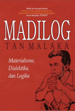 MADILOG TAN MALAKA: Materialisme, Dialektika, dan Logika
