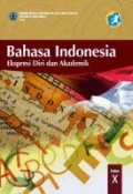Bahasa Indonesia Ekspresi Diri dan Akademik Kelas X