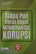 PENDIDIKAN ANTIKORUPSI: Siapa Pun Harus Dapat MEMBERANTAS KORUPSI