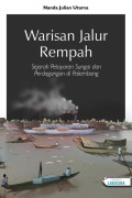 Warisan Jaur Rempah : Sejarah Pelayaran Sungai dan perdagangan di Palembang