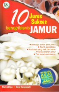 10 Jurus Sukses Beragribisnis JAMUR