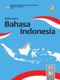 Buku Guru : Bahasa Indonesia Kelas XI SMA/MA K13 2017