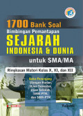 1700 Bank Soal (Bimbingan Pemantapan Sejarah Indonesia & Dunia untuk SMA/MA (Ringkasan Materi Kelas X,XI, XII))