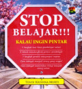 Stop Belajar !!! Kalau Ingin Pintar