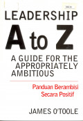 Leadership A to Z : A Guide For the Appropriately Ambitious Panduan Berambisi Secara Positif