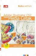 Buku Latihan : Adobe Illustartor CS2 untuk Media Cetak