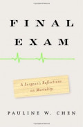 Final Exam : A Surgeon's Reflections on Mortality