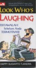Look Who's Laughing : Tertawalah Sebelum Anda Termotivasi
