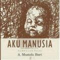 Aku Manusia : Kumpulan puisi a. mustofa bisri