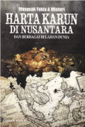 Menguak Fakta &Misteri Harta Karun di Nusantara Dan Berbagai Belahan Dunia