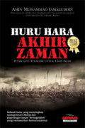 Huru Hara Akhir Zaman : Penjelasan Terakhir untuk Umat Islam