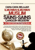 Cara-Cara Belajar Ilmuwan-Ilmuwan Muslim : Sains-sains Canggih Modern