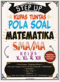 STEP UP Kupas Tuntas Pola Soal Matematika SMA/MA Kelas X, XI & XII