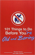 101 Things to Do Before You're Old and Boring
