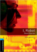 Oxford Bookworms 5 :  I, Robot