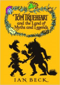 Tom Trueheart and the Land of Myths and Legends