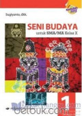Seni Budaya Jilid 1 untuk SMA/MA kelas X kurikulum 2013