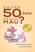 Gajian 50 Juta Per Bulan Mau?