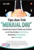 Tips dan Trik Menjual Diri : Segudang Panduan Praktis dan Efektif untuk Menaklukkan Interview ....