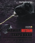 Sebuah Novel Papua : Mawar Hitam Tanpa Akar