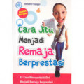Cara Jitu Menjadi Remaja Berprestasi