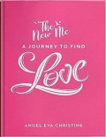 The New Me : A Journey to Find Love