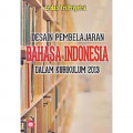Desain Pembelajaran Bahasa Indonesia Dalam Kurikulum 2013
