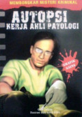 Membongkar Misteri Kriminal : Autopsi Kerja Ahli Patologi