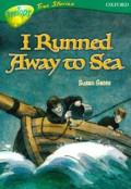 I Runned Away to Sea : TreeTops True Stories