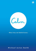 Calm : Rileks, Fokus dan Ubahlah Duniamu