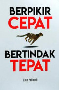 Berpikir Cepat Bertindak Tepat