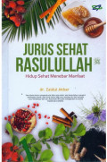 Jurus Sehat Rasulullah : Hidup Sehat Menebar Manfaat