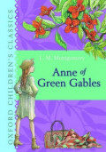 Anne of Green Gables : Oxford Children's Classics