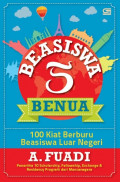 Beasiswa 5 Benua : 100 Kiat Berburu Beasiswa Luar Negeri