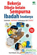 Bekerja Dibela-belain Sempurna Ibadah Seadanya