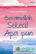 Beramallah, Sekecil Apapun : Hikmah dan Pesan-pesan Al-quran dalam keseharian