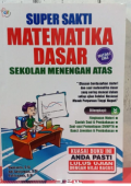 SUPER SAKTI MATEMATIKA DASAR Sekolah Menengah Atas
