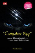 Computer Spy : Teknik Mengintai ... untuk Segala Kebutuhan
