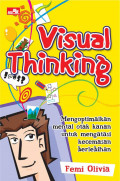 Visual Thinking : Mengoptimalkan Mental Otak Kanan untuk Mengatasi Kecemasan Berlebihan