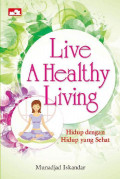 Live A Healthy Living : Hidup dengan Hidup yang Sehat