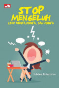 STOP MENGELUH, SIAP KERJA, KERJA DAN KERJA