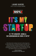 It's My Startup : 50 Tips Memasuki, Memulai Dan Mengembangkan Bisnis Startup