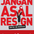 Jangan Asal Resign (Untuk Ibu Pekerja)