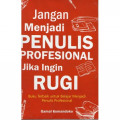 Jangan Menjadi Penulis Profesional Jika Ingin Rugi