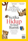NATIONAL GEOGRAPHIC INDONESIA: KETIKA HIDUP MENJADI RUMIT