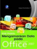 Kiat Praktis Mengamankan Data pada Microsoft Office 2007