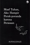 Maaf Tuhan, AKu Hampir Porak-poranda karena Perasaan