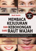 Membaca Kejujuran dan Kebohongan dari Raut Wajah