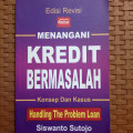Menangani Kredit Bermasalah Konsep dan Kasus