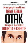 Mengoptimalkan Daya Kerja Otak dengan berpikir Holistik & Kreatif